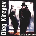 Oleg Kireyev (Mr O K ) Love Letters Формат: Audio CD (Jewel Case) Дистрибьюторы: Oleg Kireyev, Planet mp3 Лицензионные товары Характеристики аудионосителей 2000 г Альбом инфо 7753a.